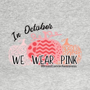 In October we wear pink T-Shirt